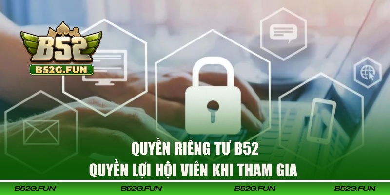 Quyền lợi hội viên trong chính sách riêng tư